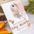 From Tiny Acorns, Mighty Oaks Grow! Gift Keyring